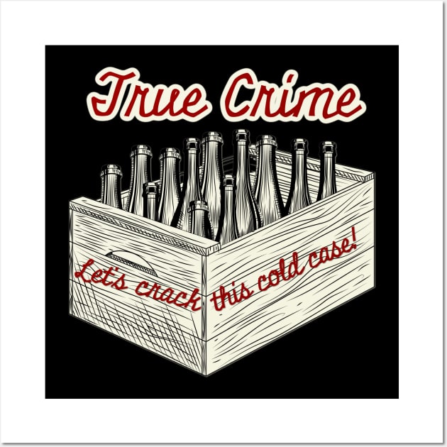 True Crime - Let's Crack this Cold Case Wall Art by yaywow